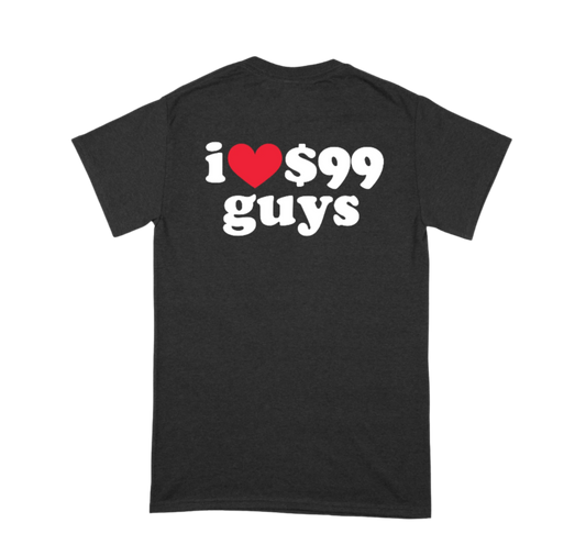 Black t-shirt with 'i ❤️ $99 guys' text on a white background